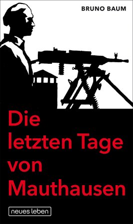 Neuausgabe von Bruno Baum - Die letzten Tage von Mauthausen